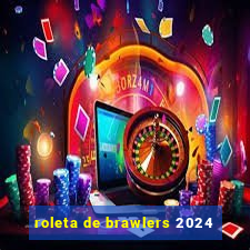 roleta de brawlers 2024